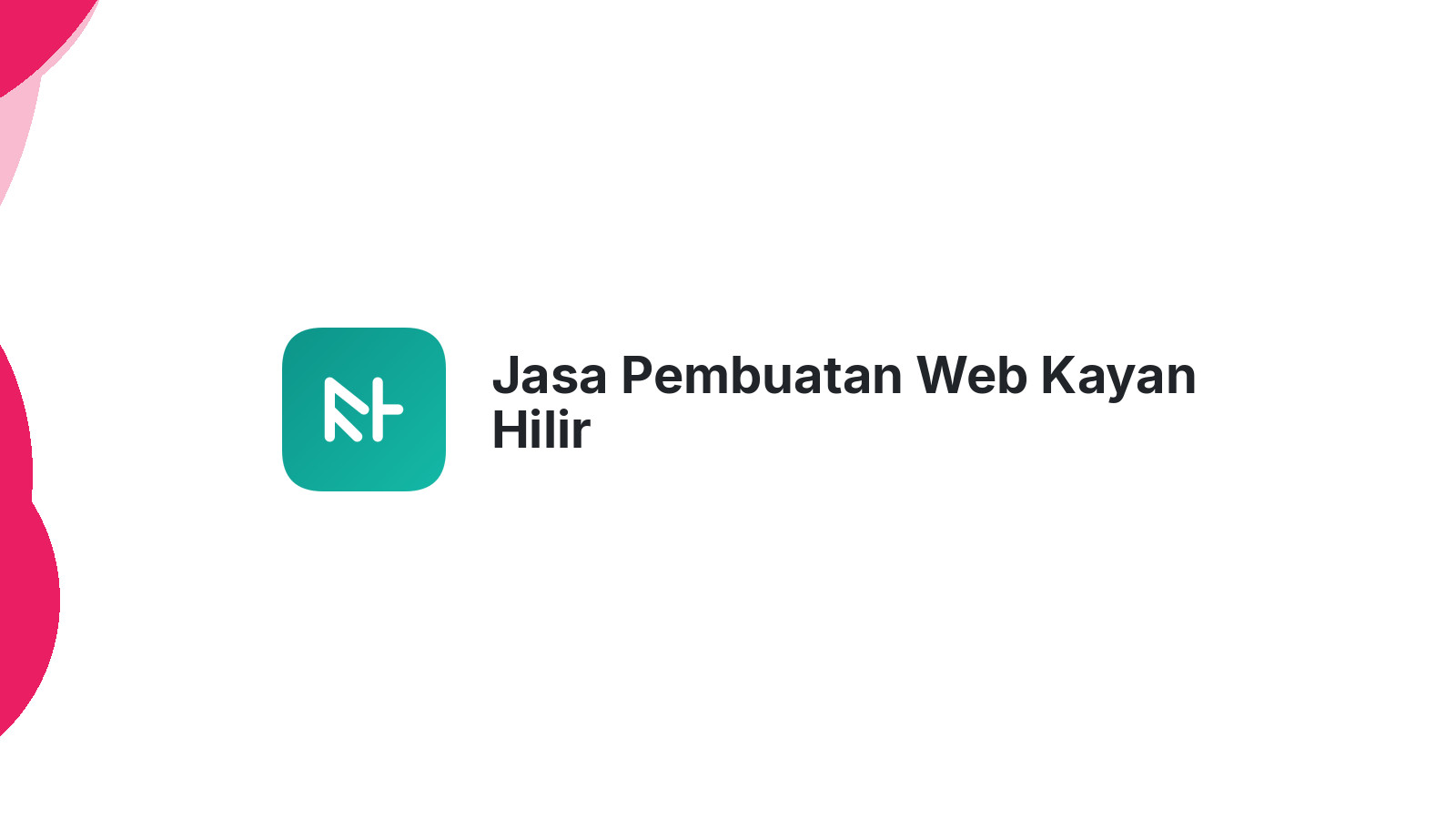 Jasa Pembuatan Web Kayan Hilir