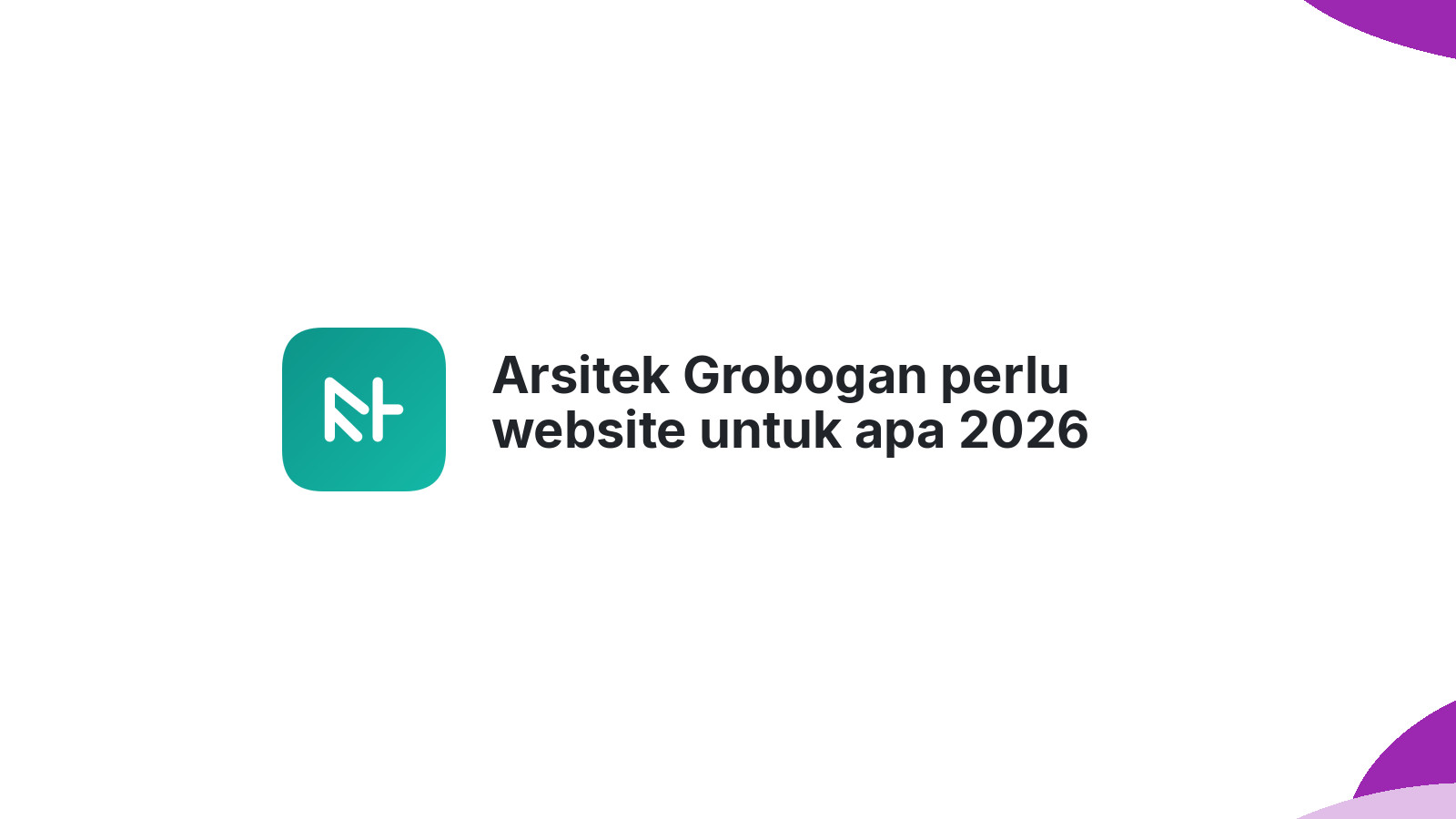 Arsitek Grobogan perlu website untuk apa 2026