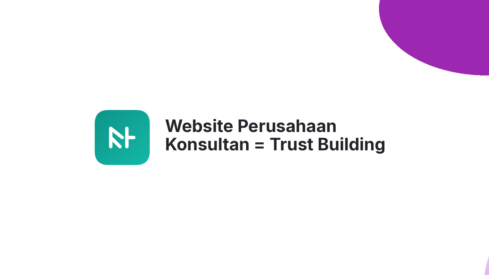 Website Perusahaan Konsultan = Trust Building