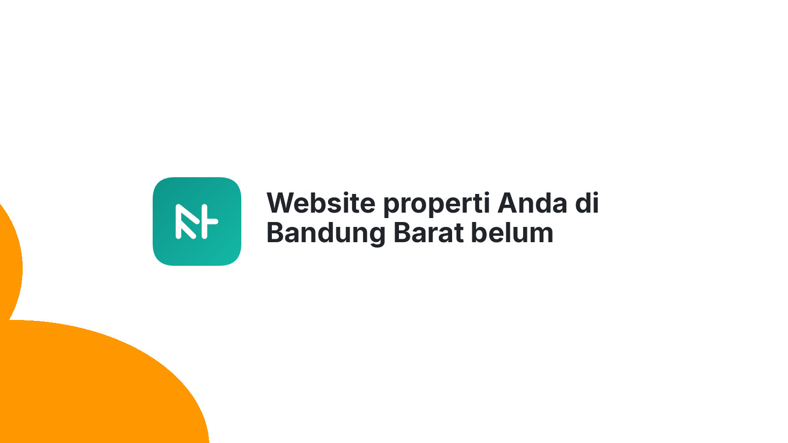 Website properti Anda di Bandung Barat belum didatangi calon pembeli?