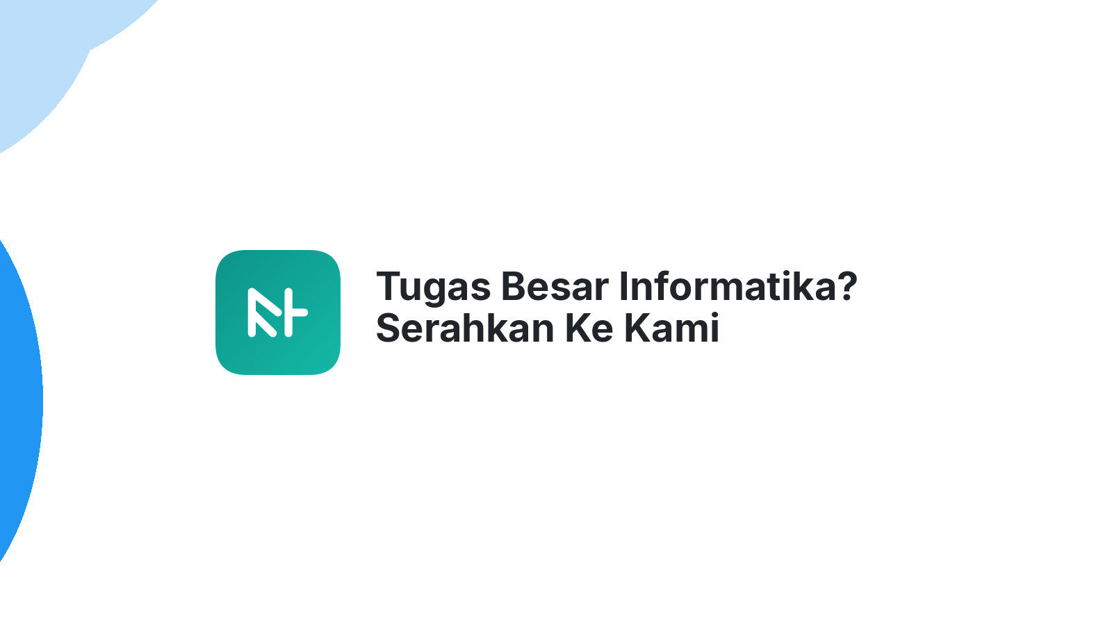 Tugas Besar Informatika? Serahkan Ke Kami
