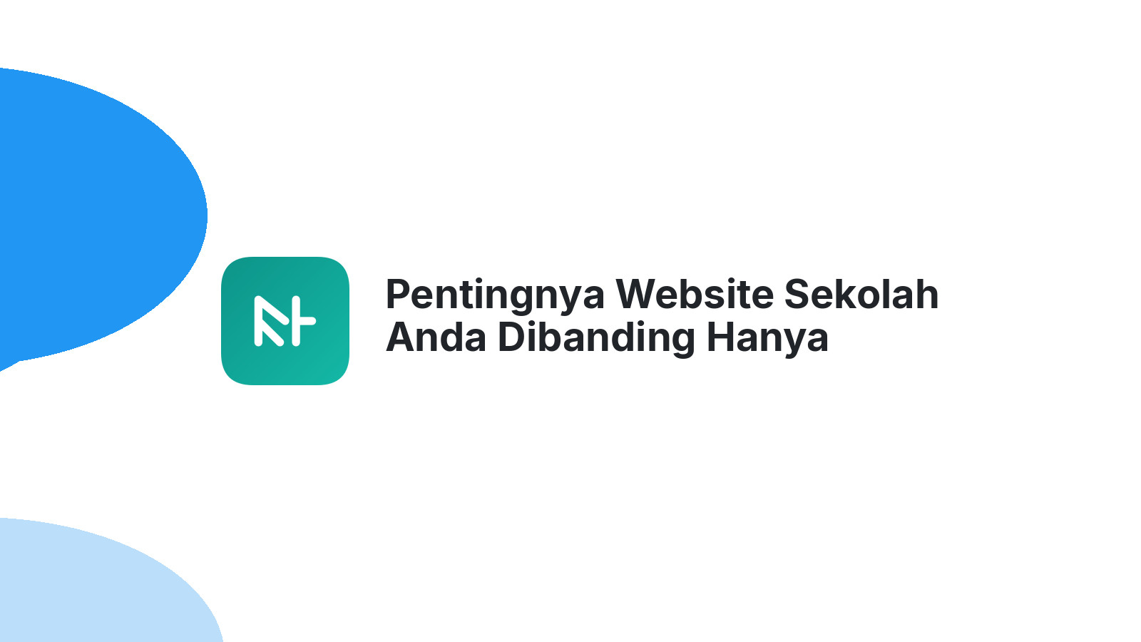 Pentingnya Website Sekolah Anda Dibanding Hanya Mengandalkan Promosi