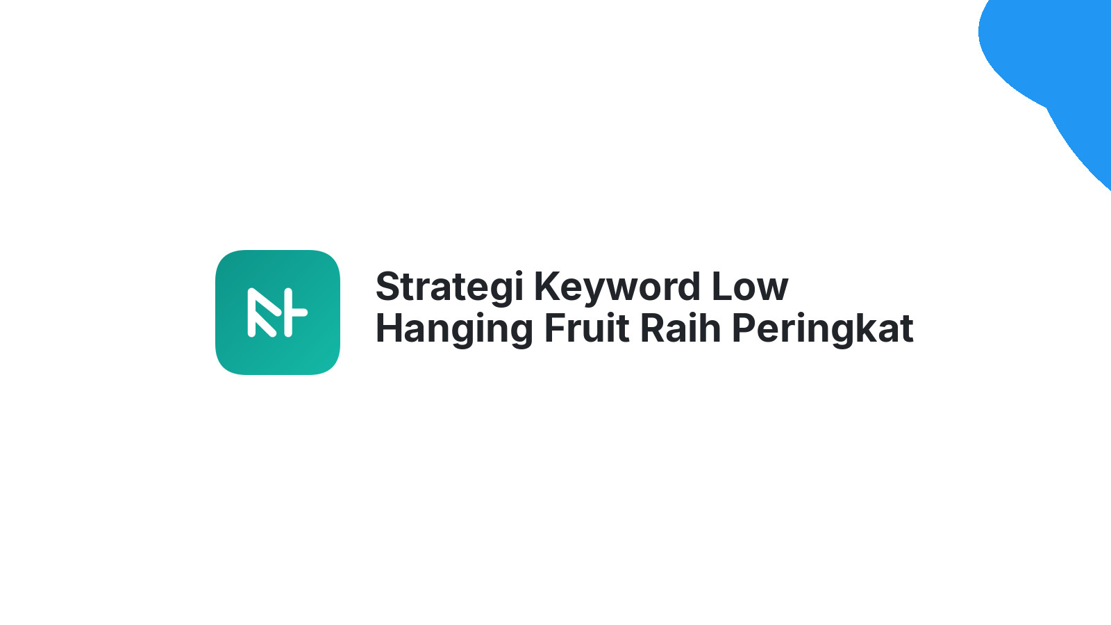 Strategi Keyword Low Hanging Fruit Raih Peringkat