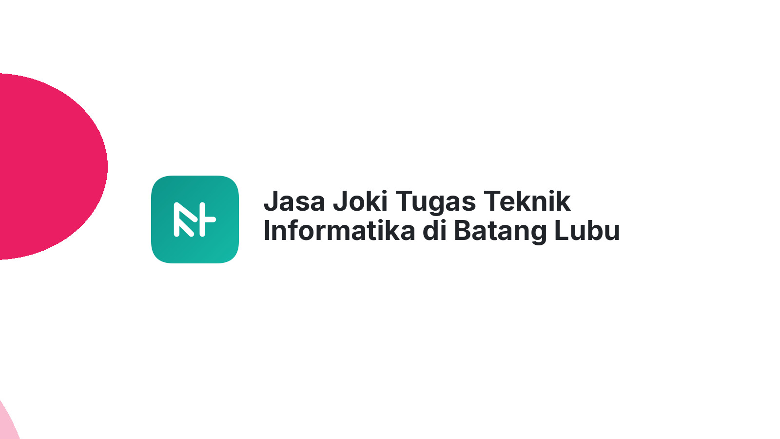 Jasa Joki Tugas Teknik Informatika di Batang Lubu Sutam
