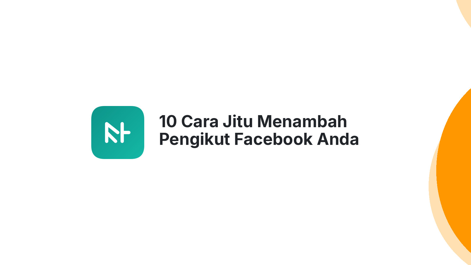 10 Cara Jitu Menambah Pengikut Facebook Anda