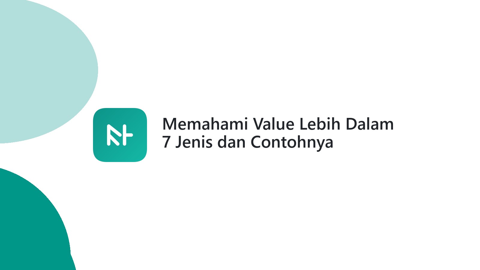 Memahami Value Lebih Dalam 7 Jenis dan Contohnya