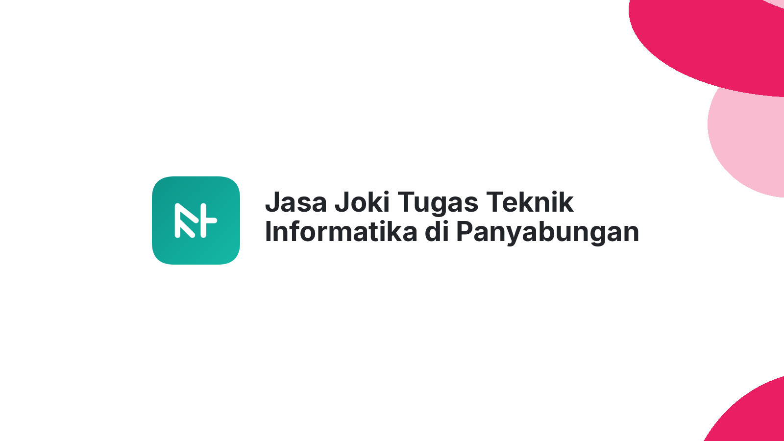 Jasa Joki Tugas Teknik Informatika di Panyabungan Barat