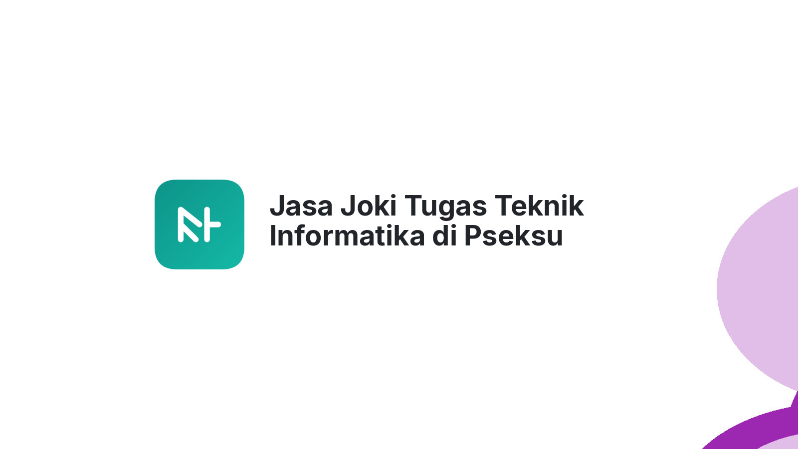 Jasa Joki Tugas Teknik Informatika di Pseksu