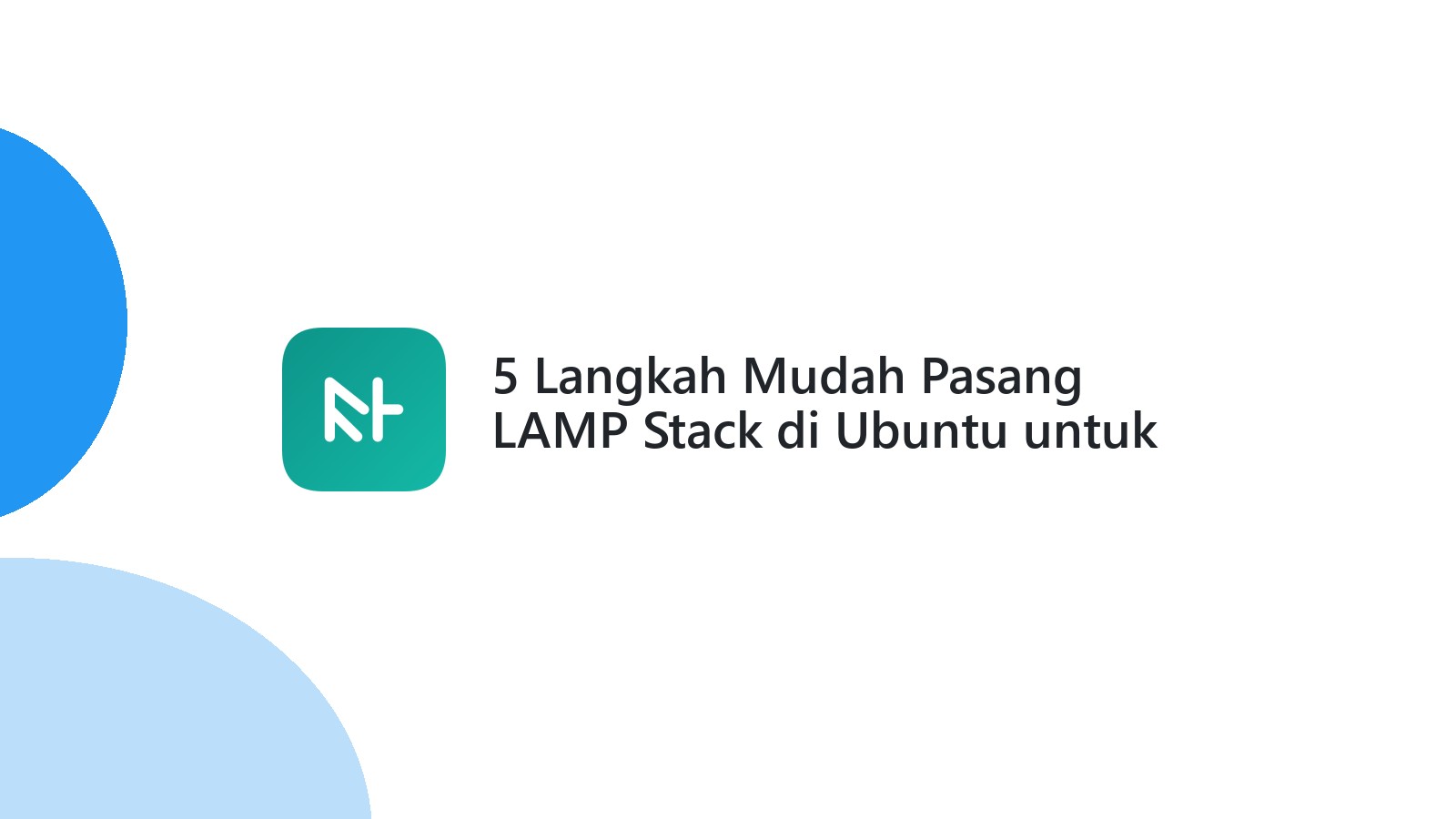 5 Langkah Mudah Pasang LAMP Stack di Ubuntu untuk Website Anda