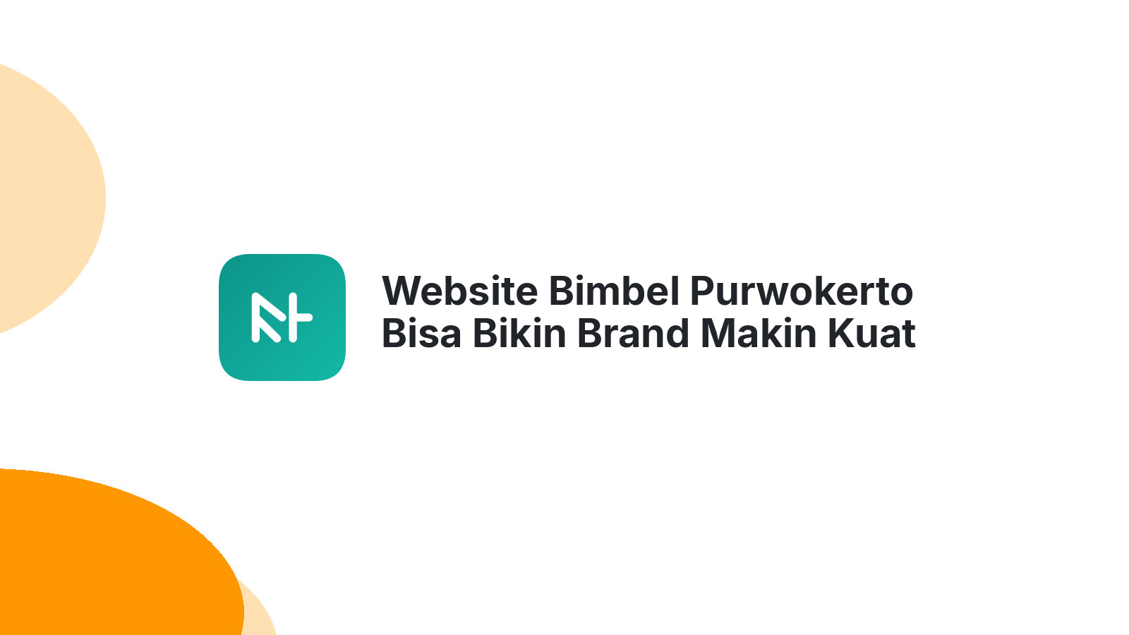 Website Bimbel Purwokerto Bisa Bikin Brand Makin Kuat