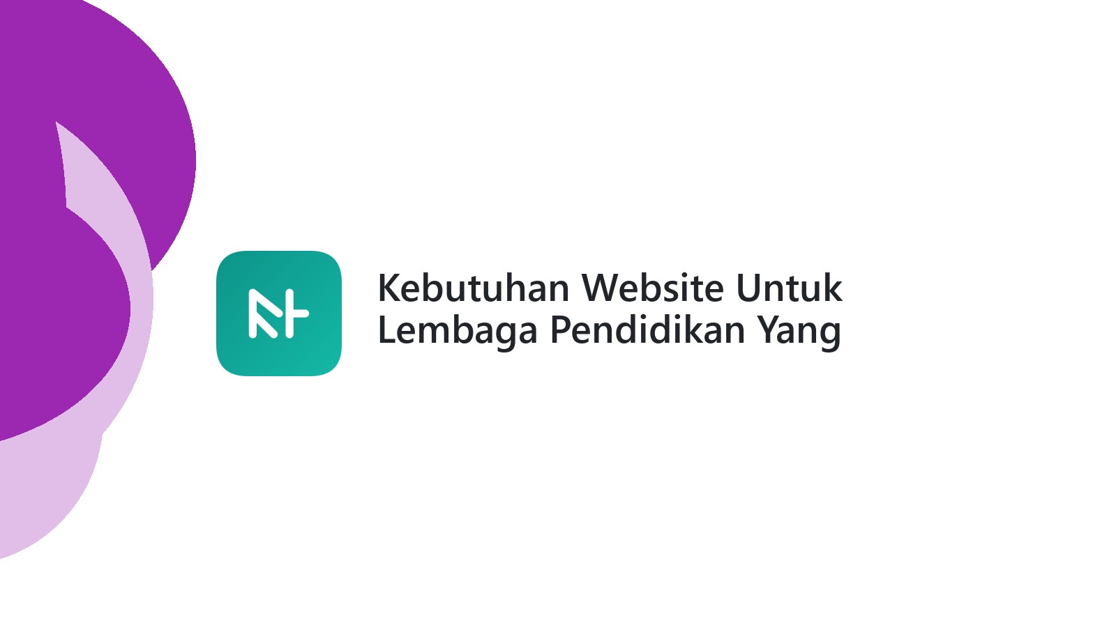 Kebutuhan Website Untuk Lembaga Pendidikan Yang Harus Ada