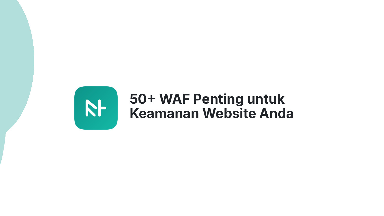 50+ WAF Penting untuk Keamanan Website Anda Hari Ini