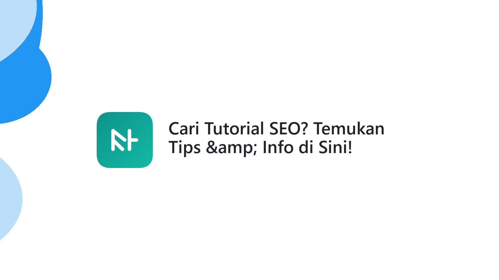 Cari Tutorial SEO? Temukan Tips &amp; Info di Sini!