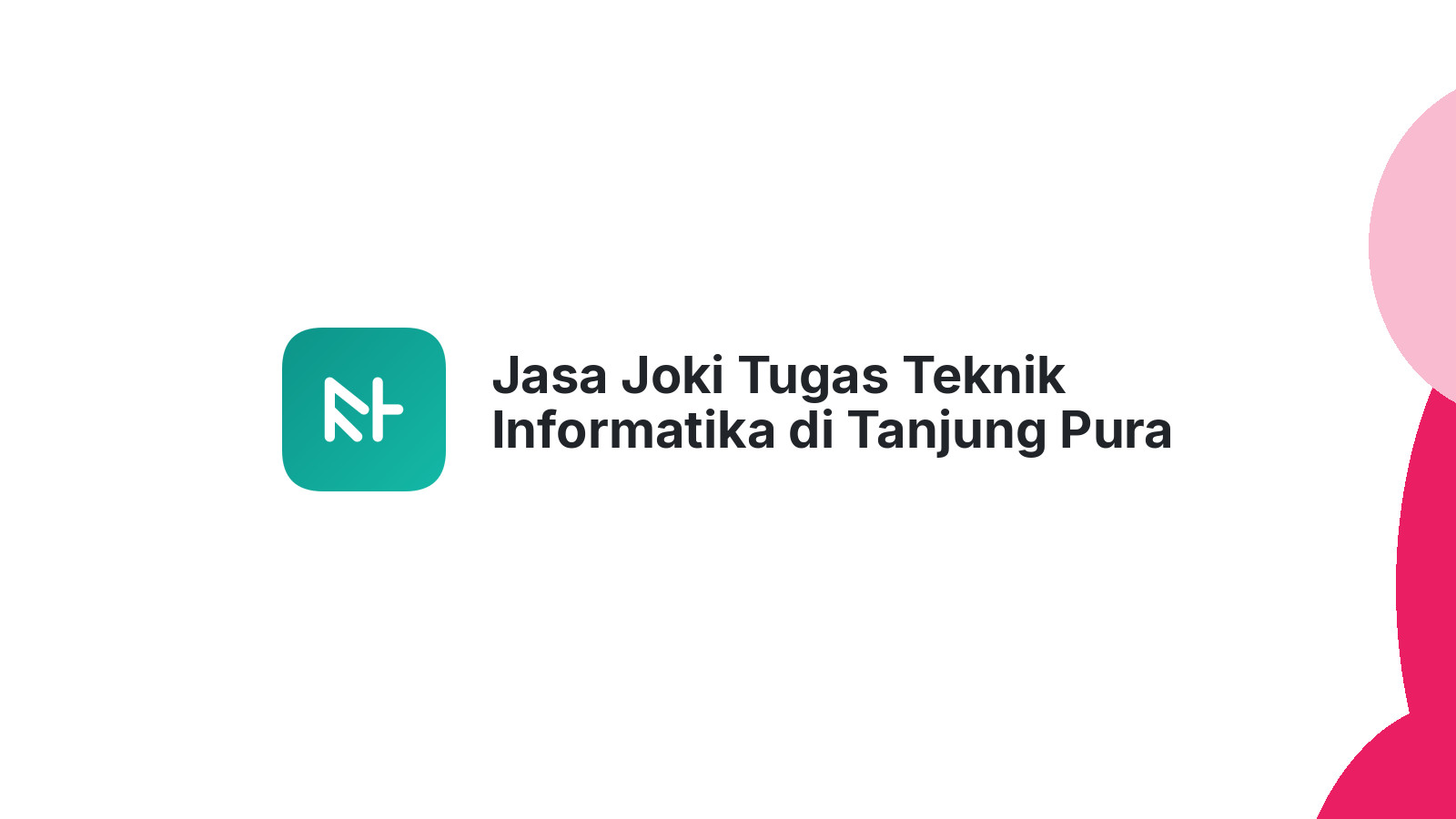 Jasa Joki Tugas Teknik Informatika di Tanjung Pura