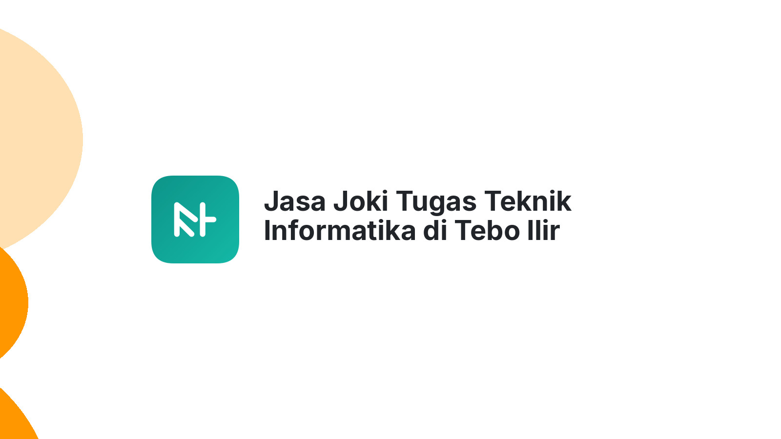 Jasa Joki Tugas Teknik Informatika di Tebo Ilir