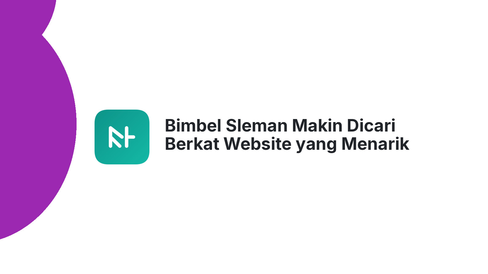 Bimbel Sleman Makin Dicari Berkat Website yang Menarik