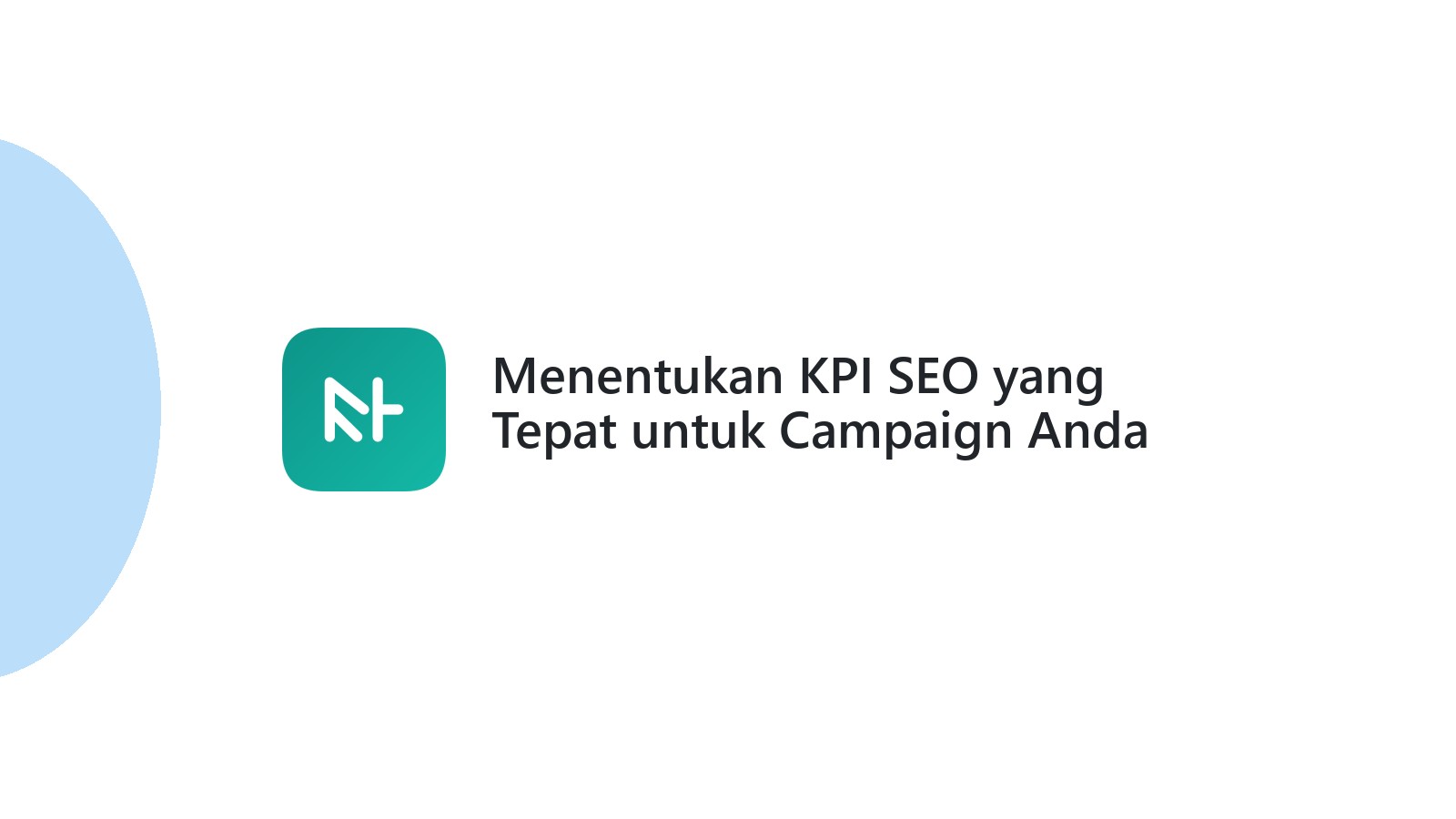 Menentukan KPI SEO yang Tepat untuk Campaign Anda