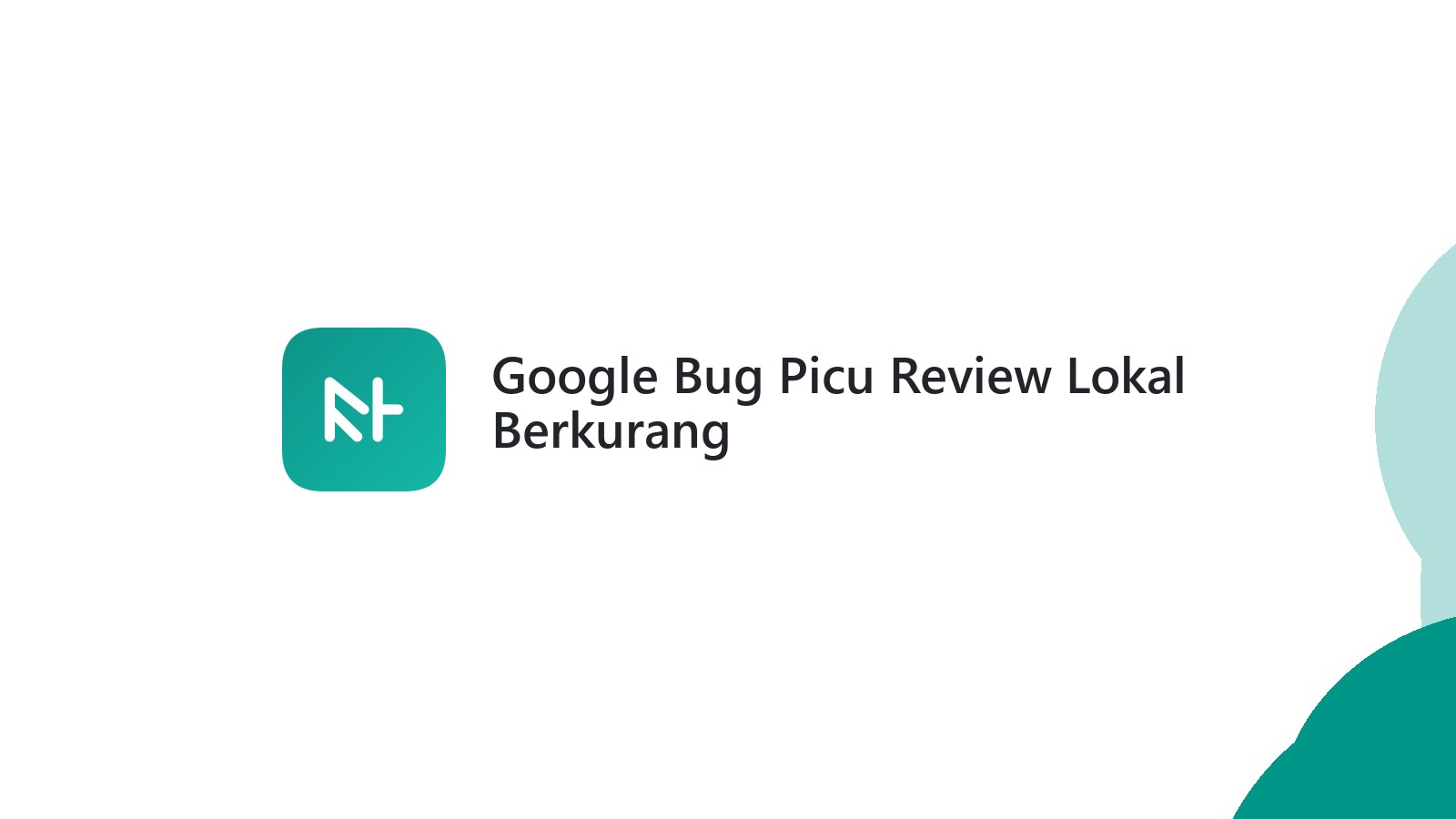 Google Bug Picu Review Lokal Berkurang