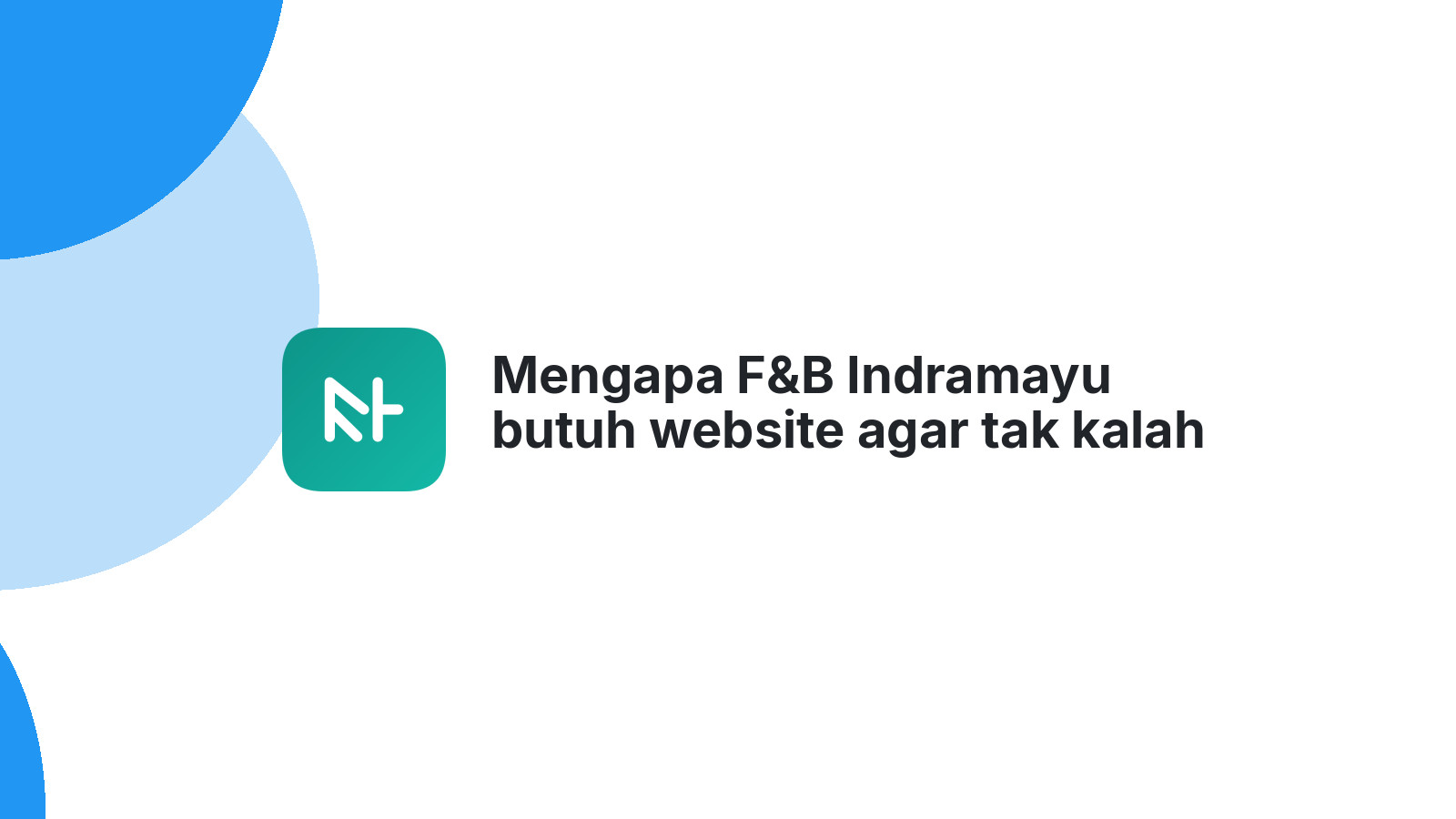Mengapa F&B Indramayu butuh website agar tak kalah saing di pasar online.
