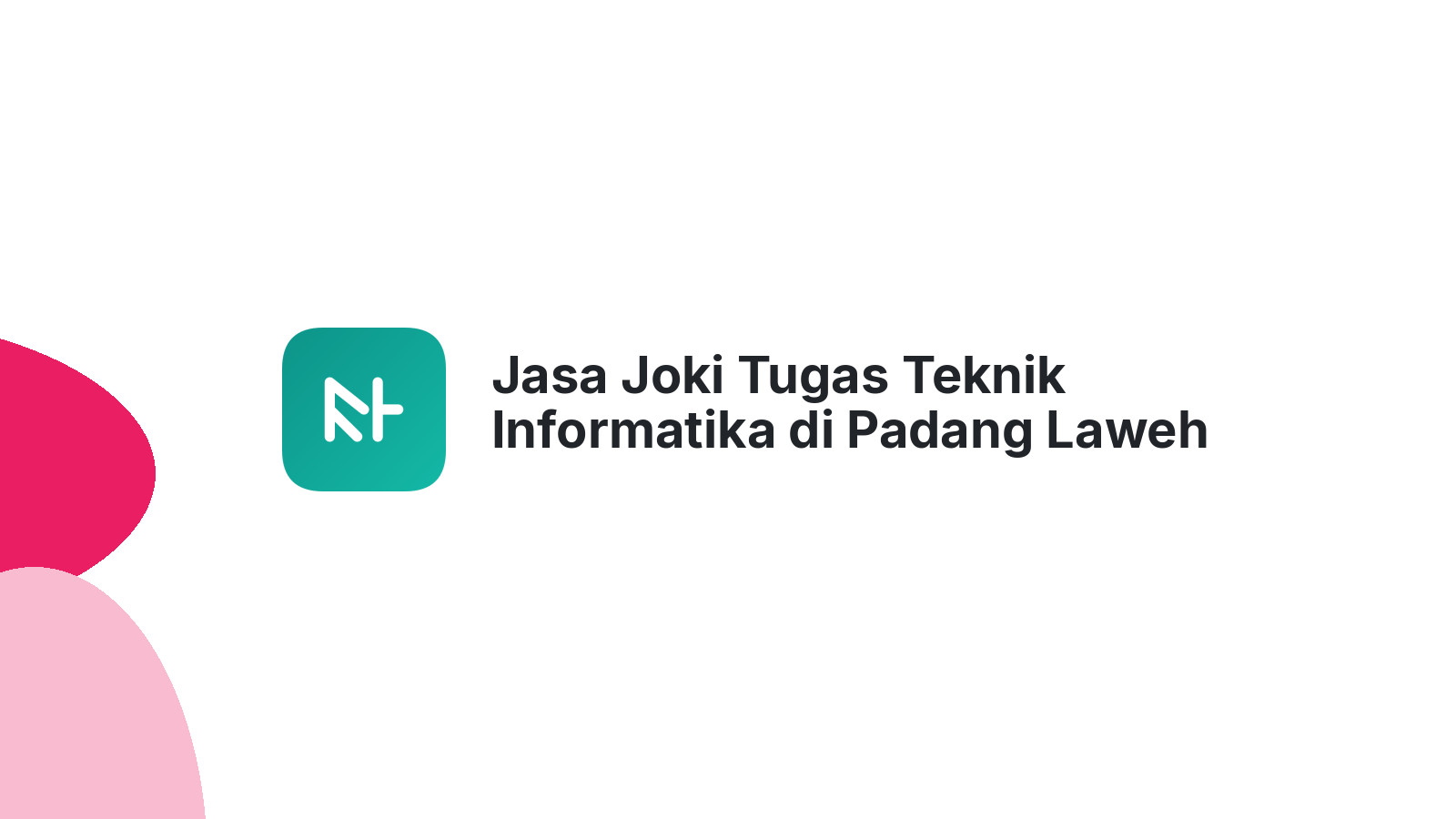 Jasa Joki Tugas Teknik Informatika di Padang Laweh