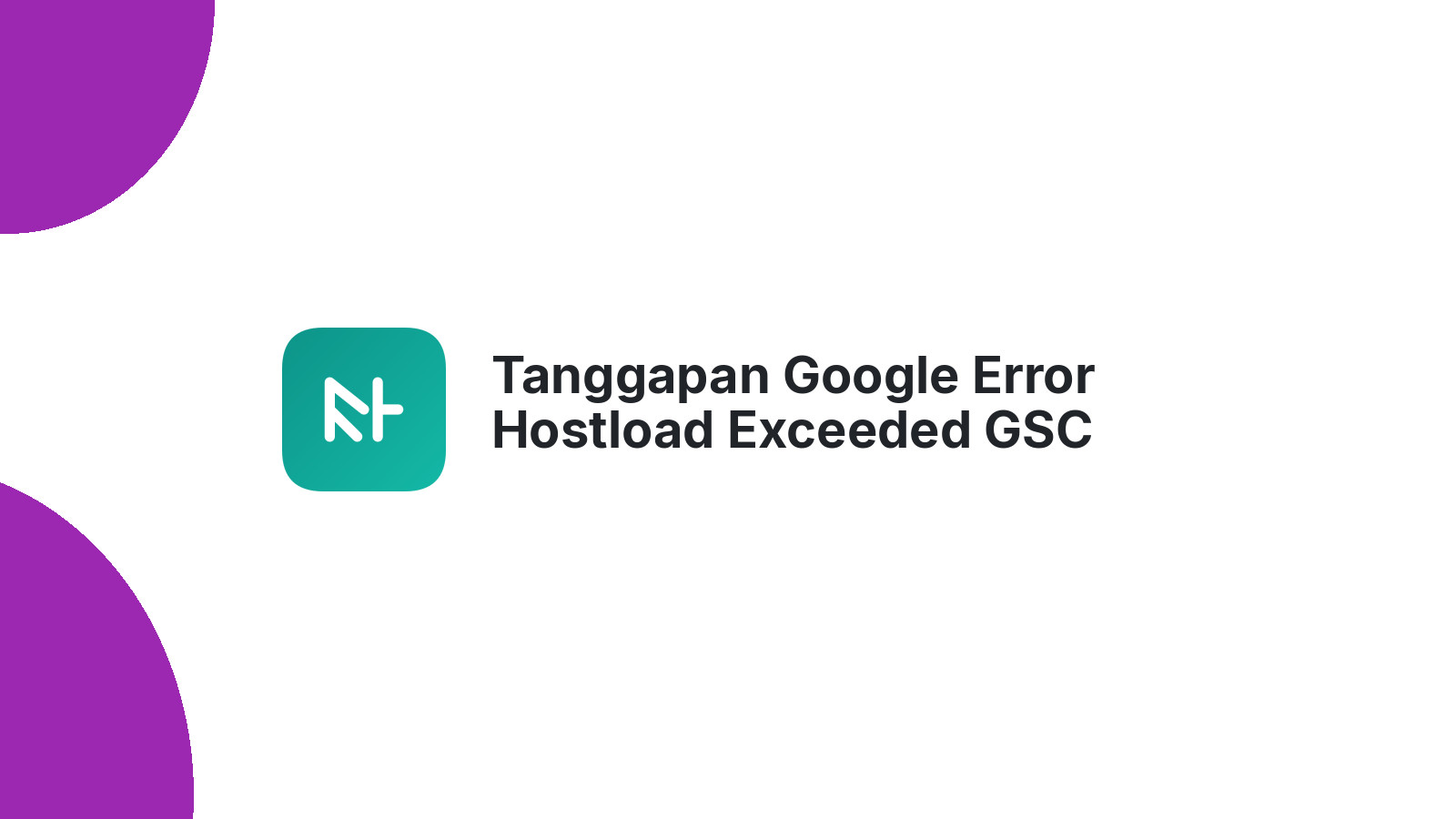 Tanggapan Google Error Hostload Exceeded GSC