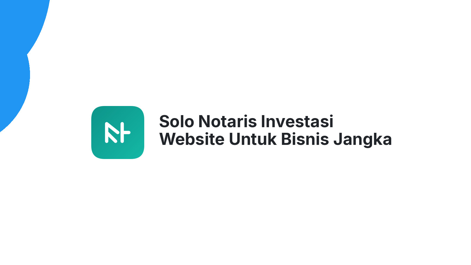Solo Notaris Investasi Website Untuk Bisnis Jangka Panjang