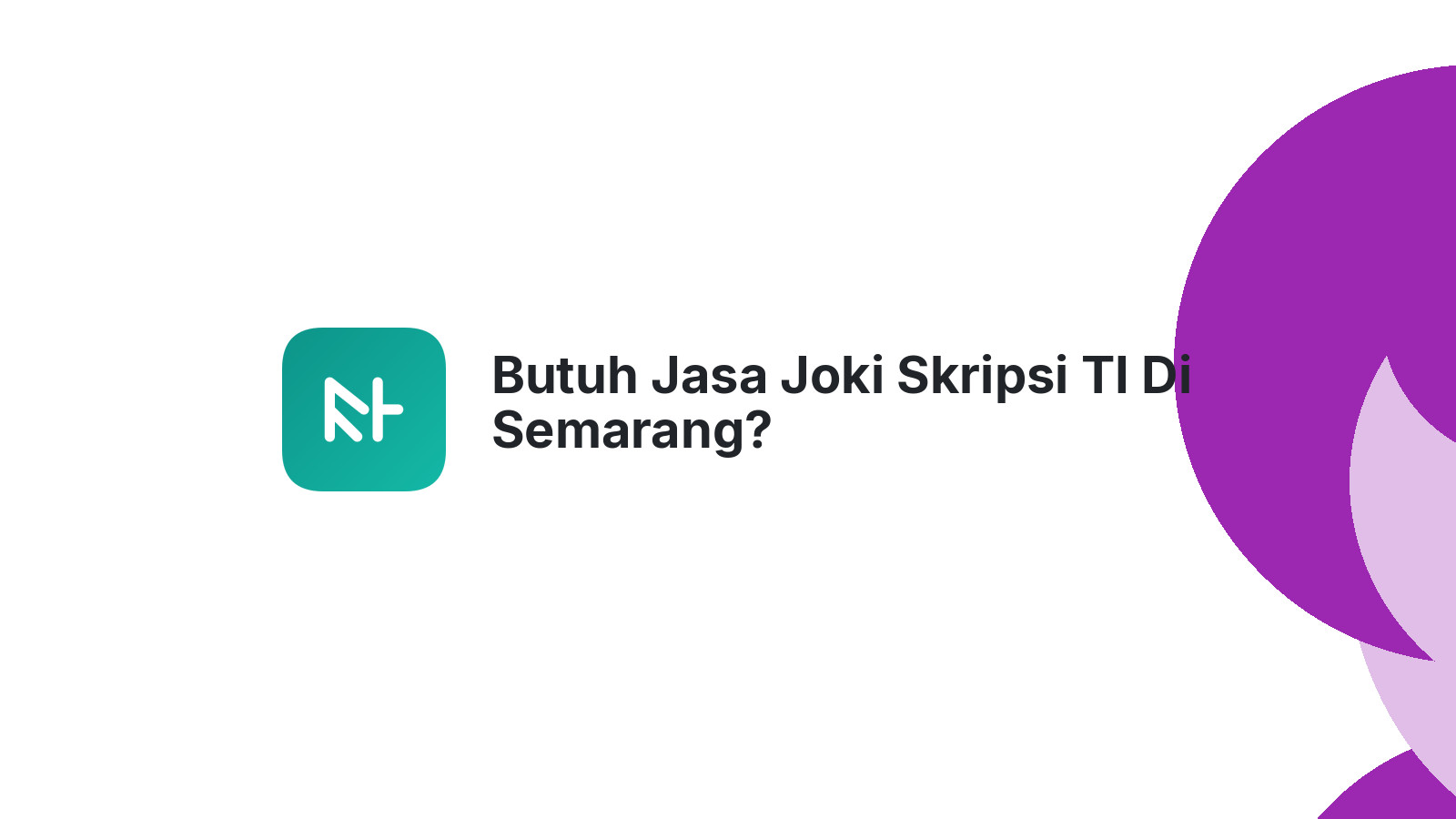 Butuh Jasa Joki Skripsi TI Di Semarang?