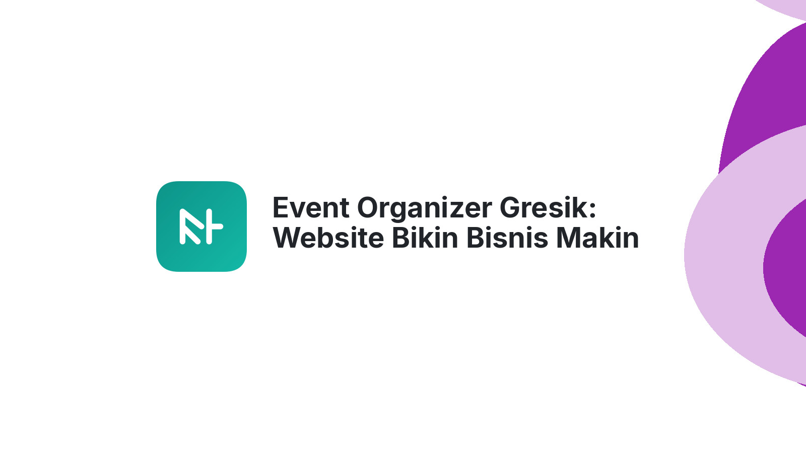 Event Organizer Gresik: Website Bikin Bisnis Makin Oke 2026