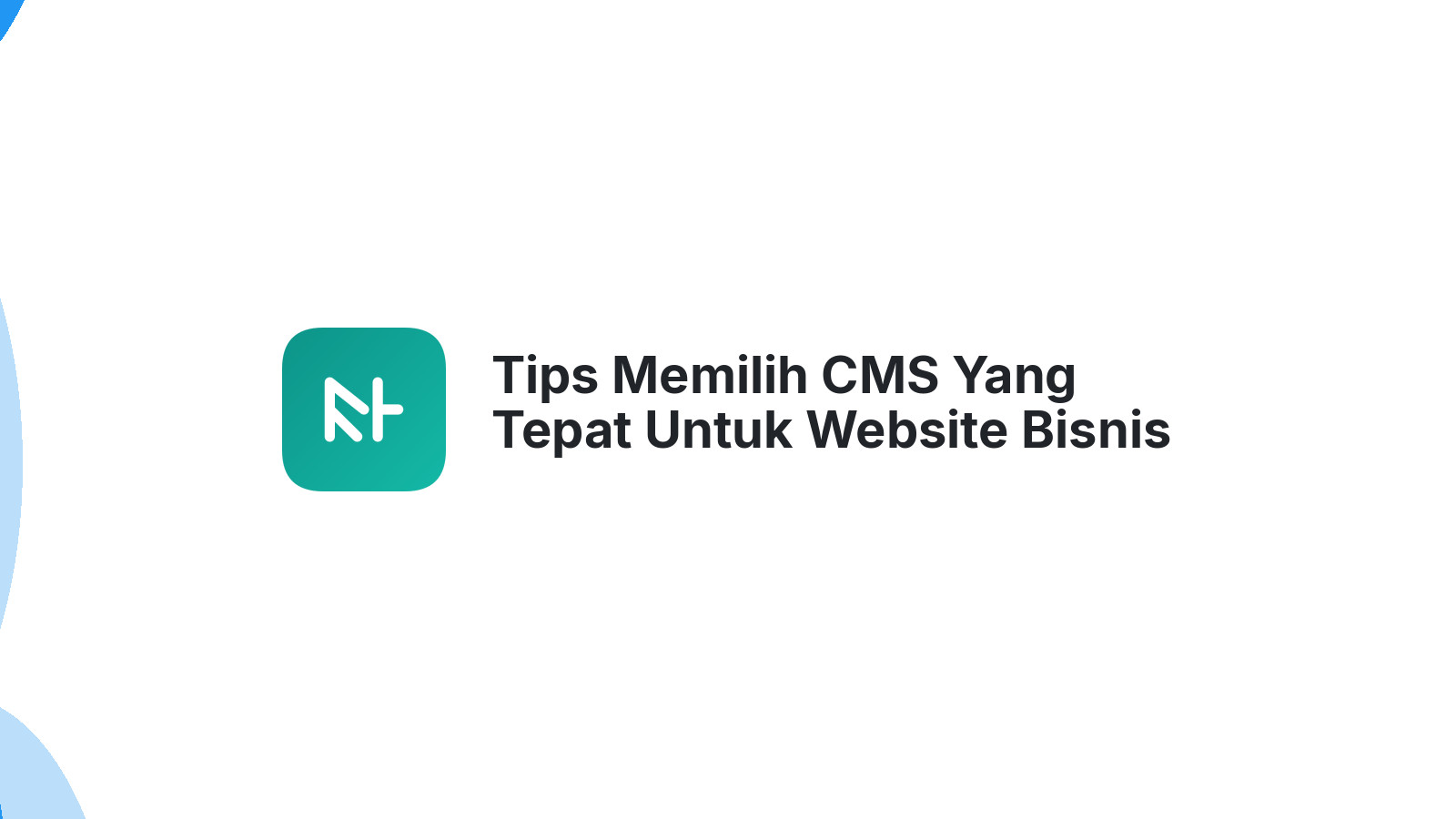 Tips Memilih CMS Yang Tepat Untuk Website Bisnis Anda
