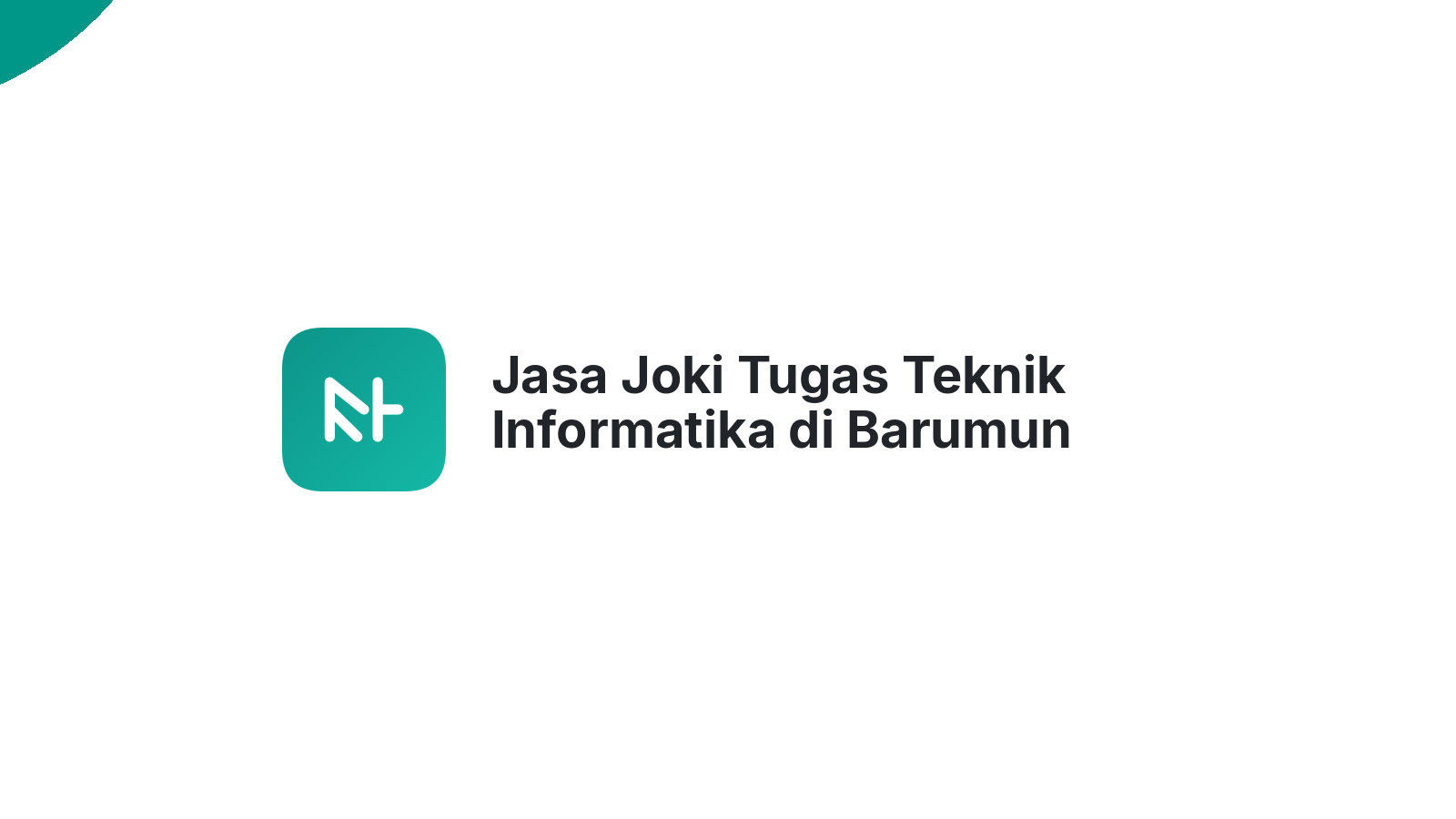 Jasa Joki Tugas Teknik Informatika di Barumun Tengah