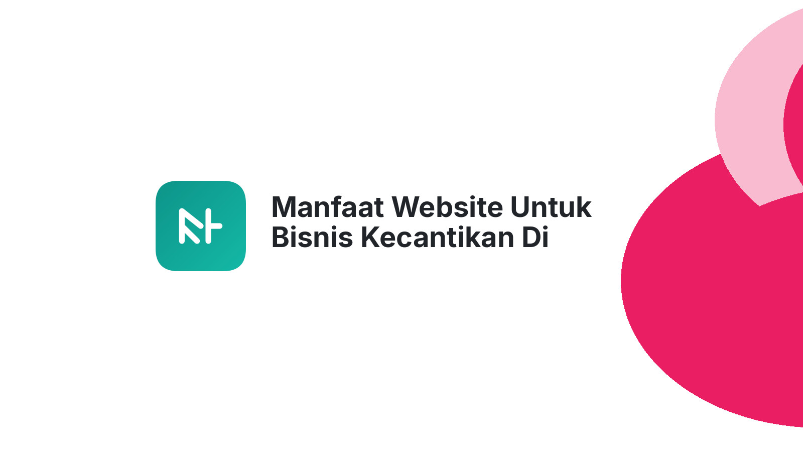 Manfaat Website Untuk Bisnis Kecantikan Di Semarang Lebih Profesional