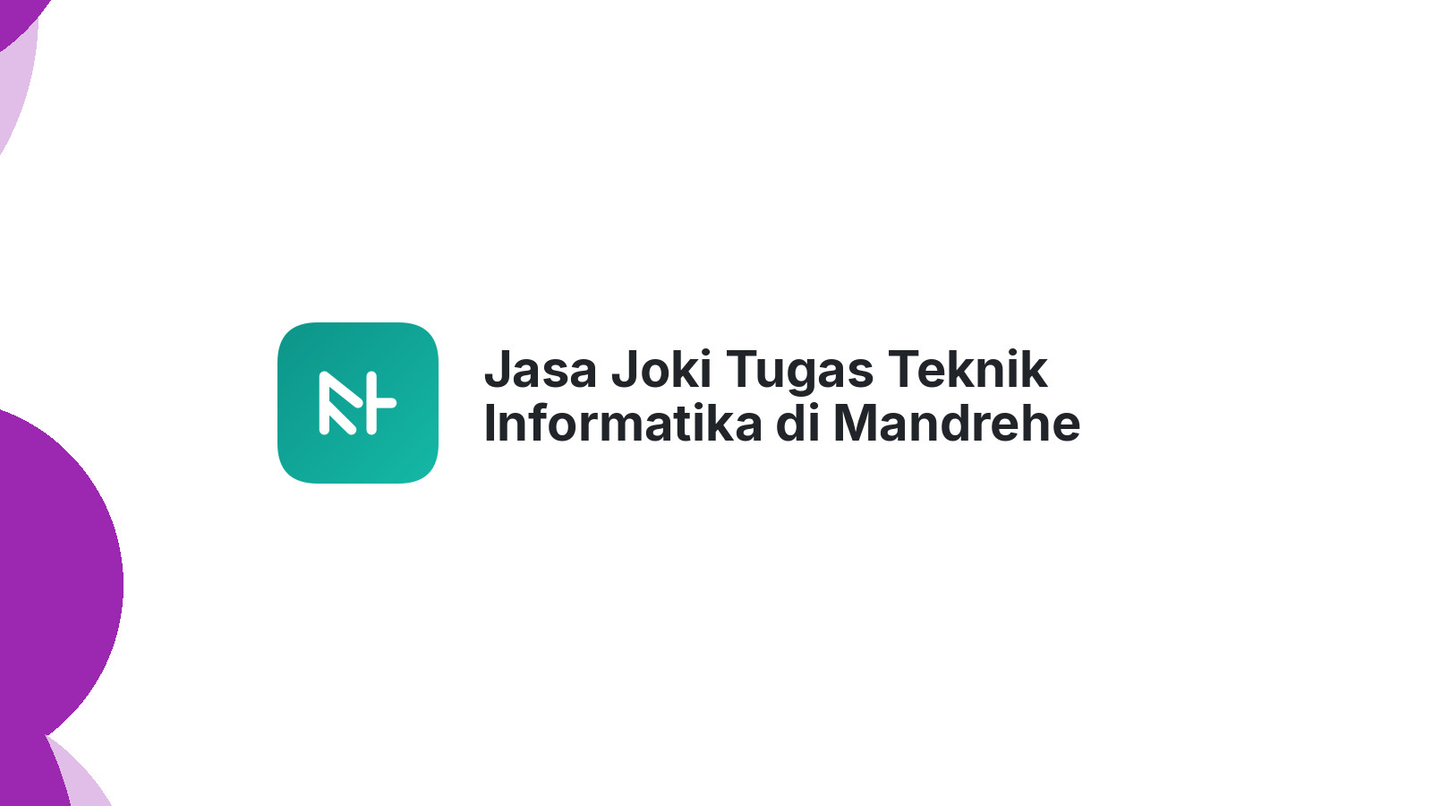 Jasa Joki Tugas Teknik Informatika di Mandrehe Utara