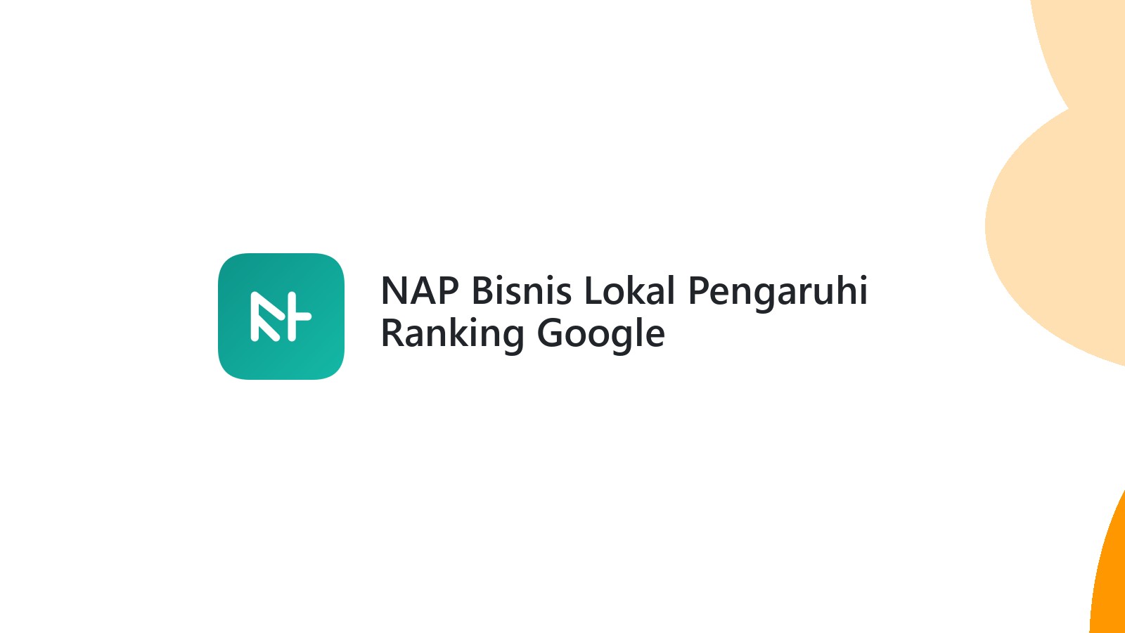 NAP Bisnis Lokal Pengaruhi Ranking Google