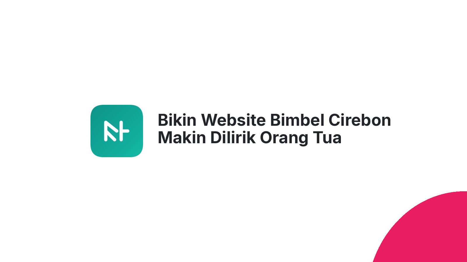 Bikin Website Bimbel Cirebon Makin Dilirik Orang Tua Siswa