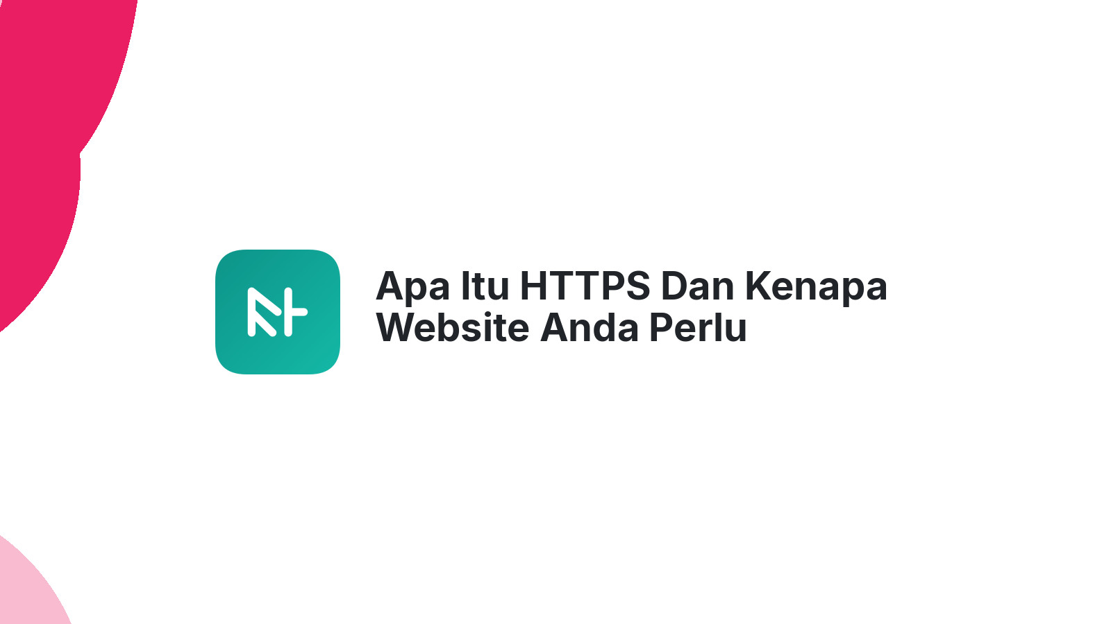 Apa Itu HTTPS Dan Kenapa Website Anda Perlu Menggunakannya
