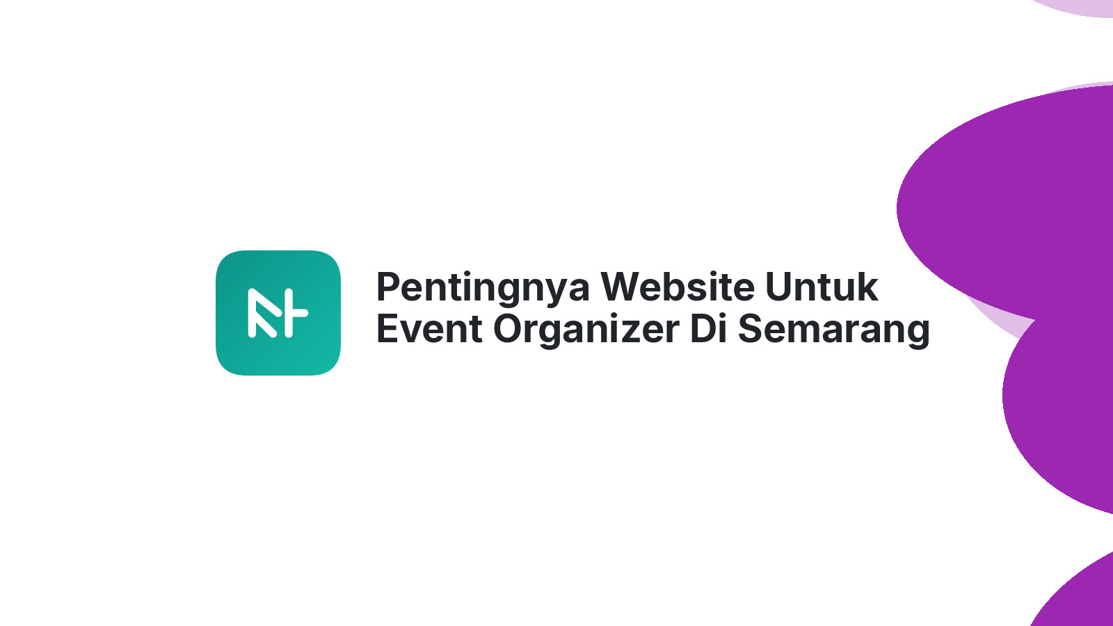 Pentingnya Website Untuk Event Organizer Di Semarang ΓÇô Solusi Digital Yang Efektif