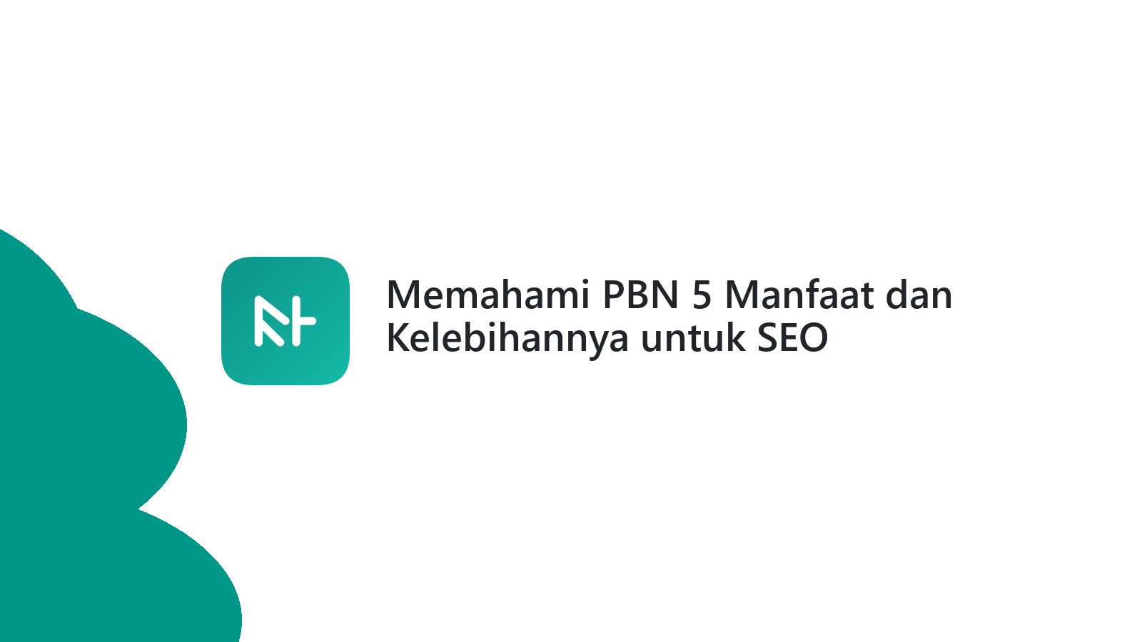 Memahami PBN 5 Manfaat dan Kelebihannya untuk SEO