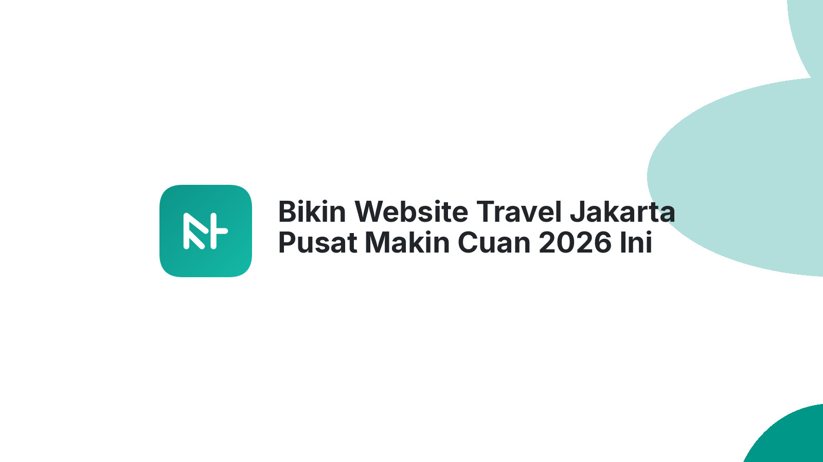 Bikin Website Travel Jakarta Pusat Makin Cuan 2026 Ini
