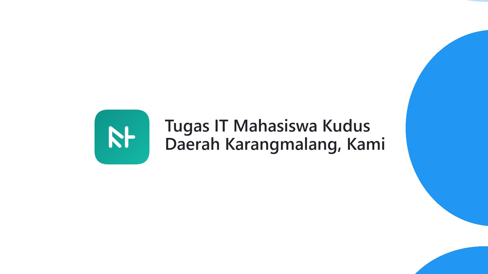 Tugas IT Mahasiswa Kudus Daerah Karangmalang, Kami Punya Solusi
