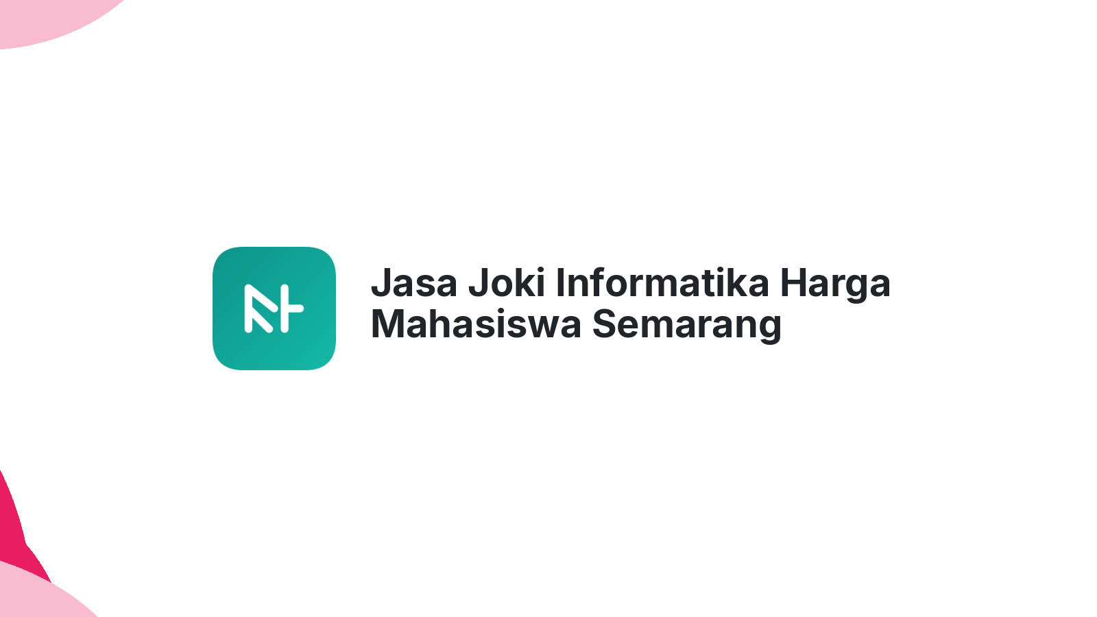 Jasa Joki Informatika Harga Mahasiswa Semarang