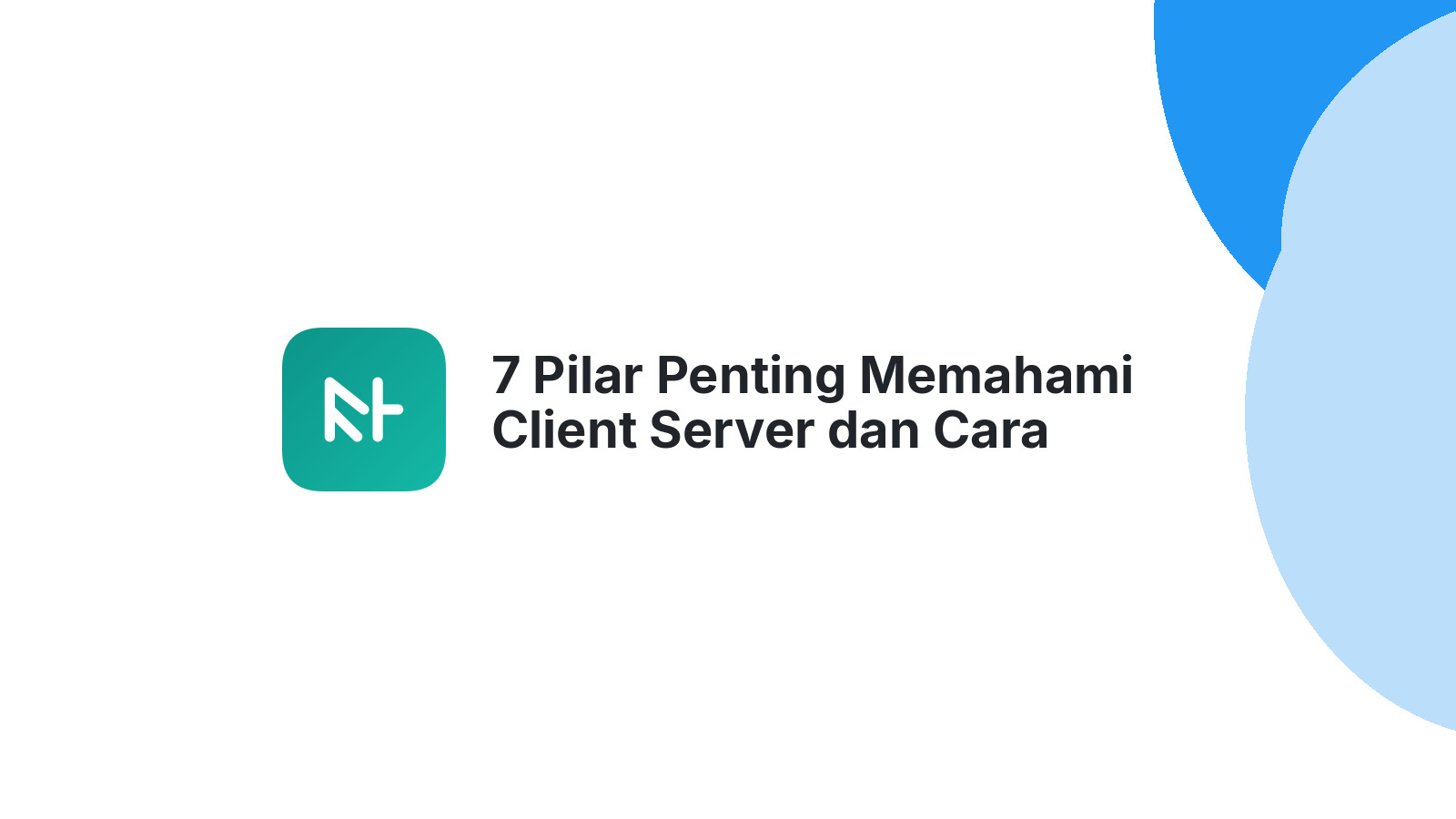 7 Pilar Penting Memahami Client Server dan Cara Kerjanya