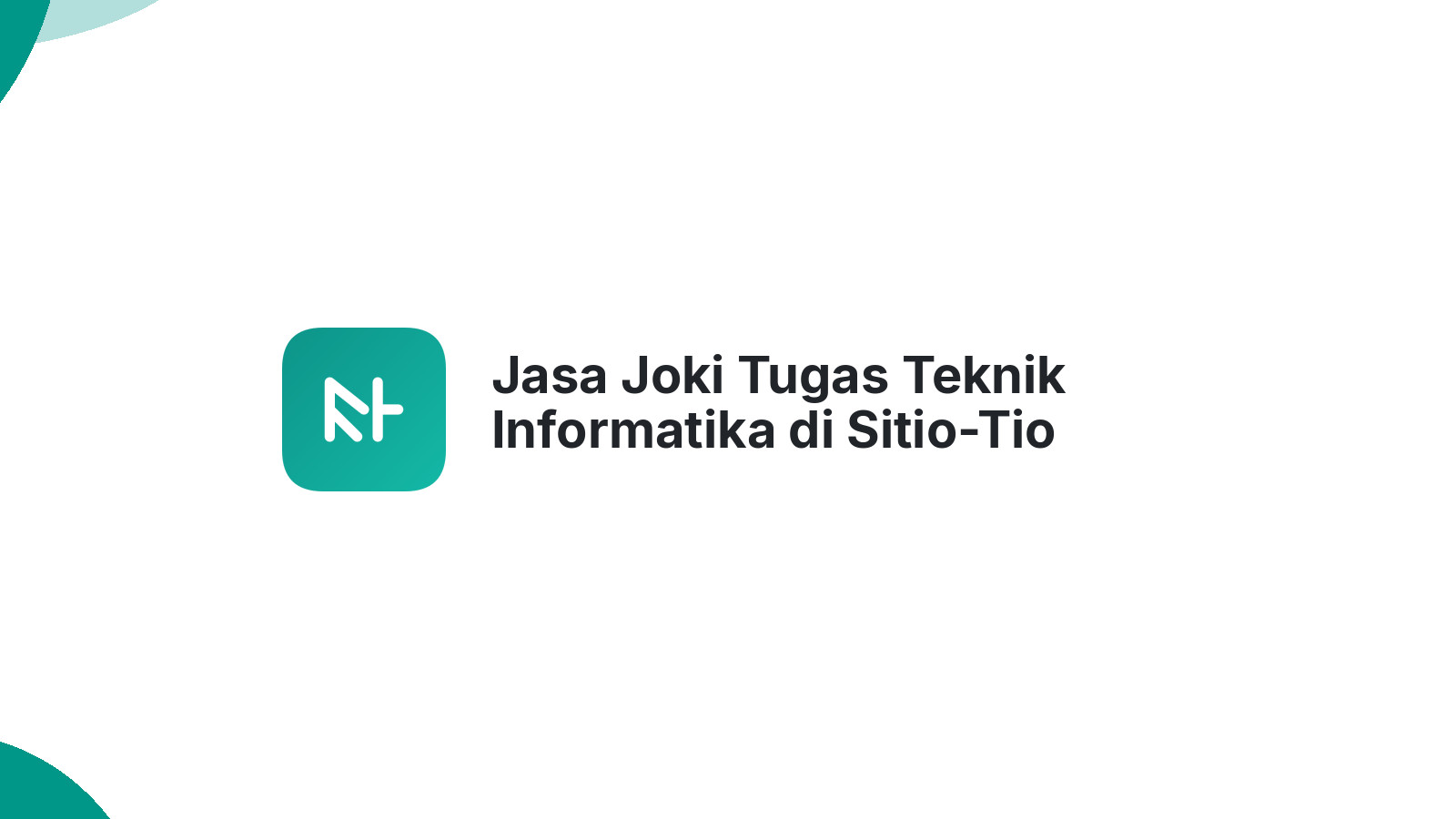 Jasa Joki Tugas Teknik Informatika di Sitio-Tio