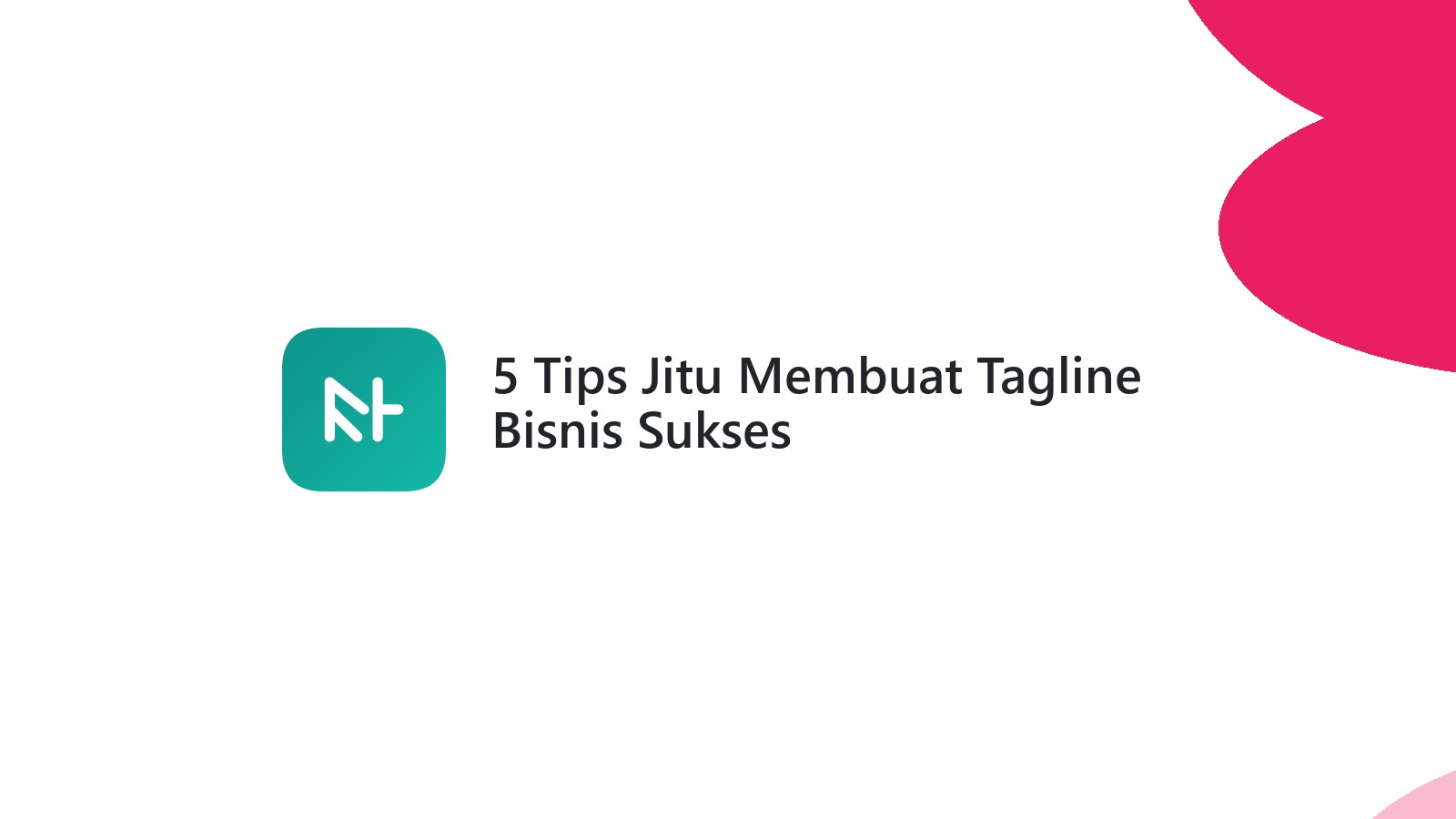 5 Tips Jitu Membuat Tagline Bisnis Sukses