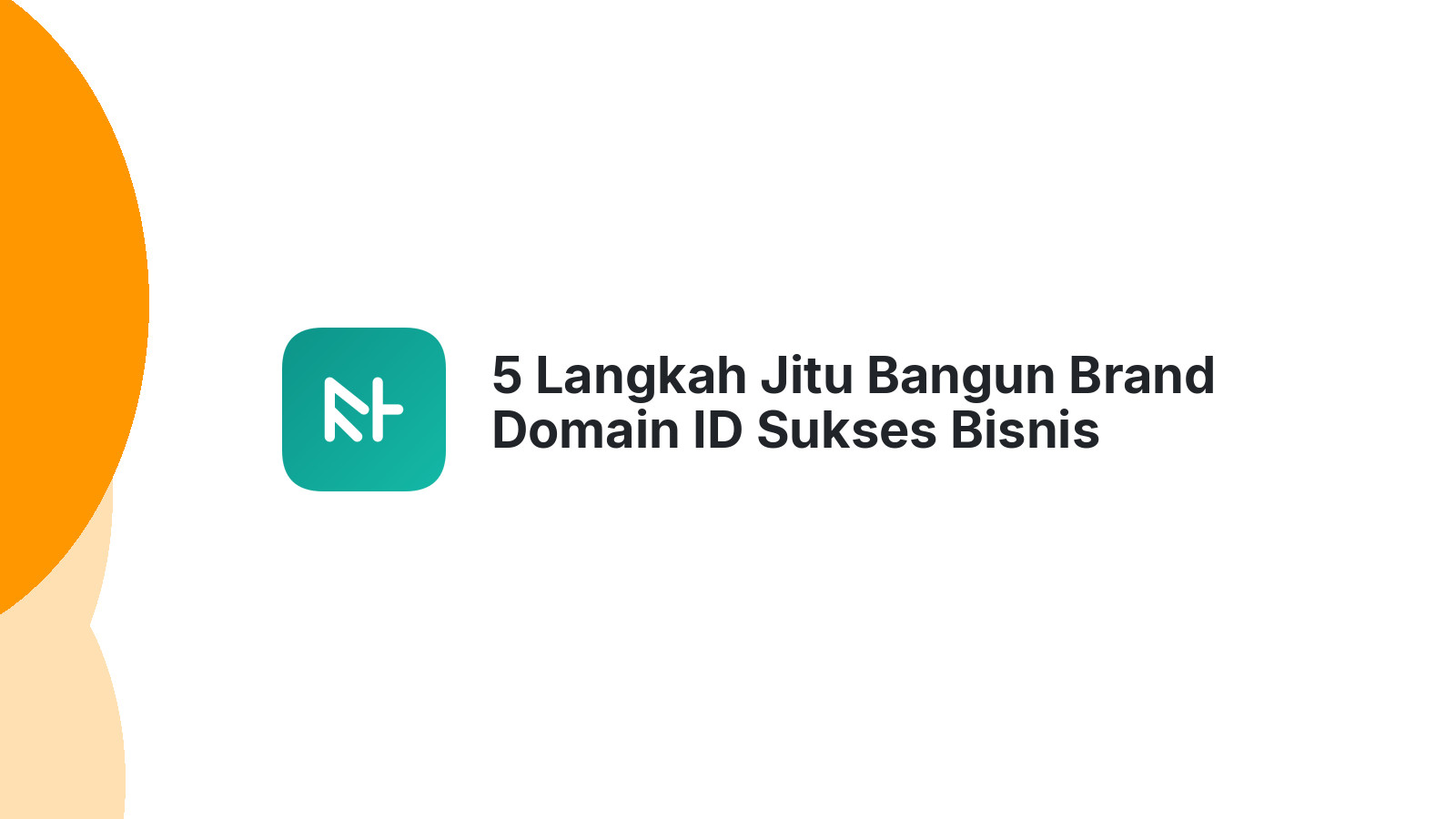 5 Langkah Jitu Bangun Brand Domain ID Sukses Bisnis Anda