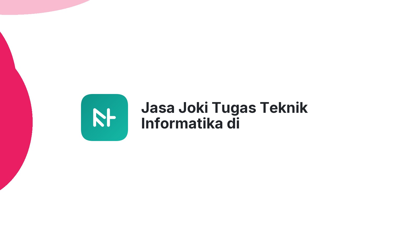 Jasa Joki Tugas Teknik Informatika di Tangan-Tangan