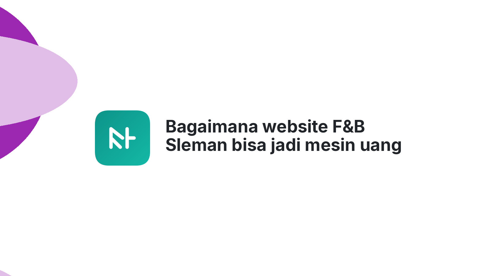 Bagaimana website F&B Sleman bisa jadi mesin uang otomatis Anda.