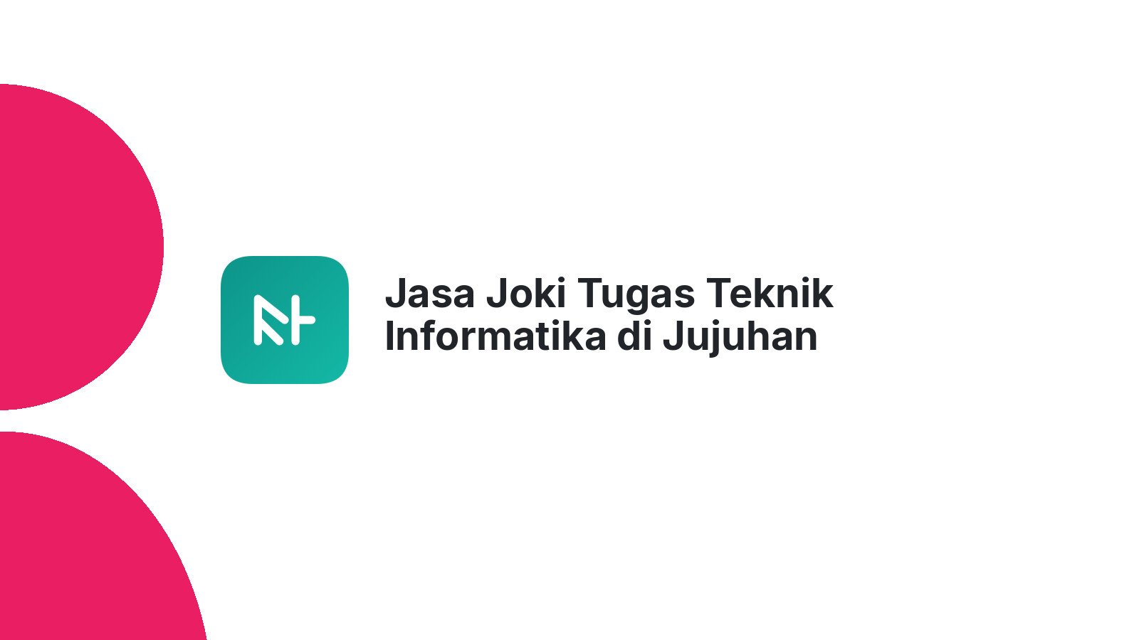 Jasa Joki Tugas Teknik Informatika di Jujuhan