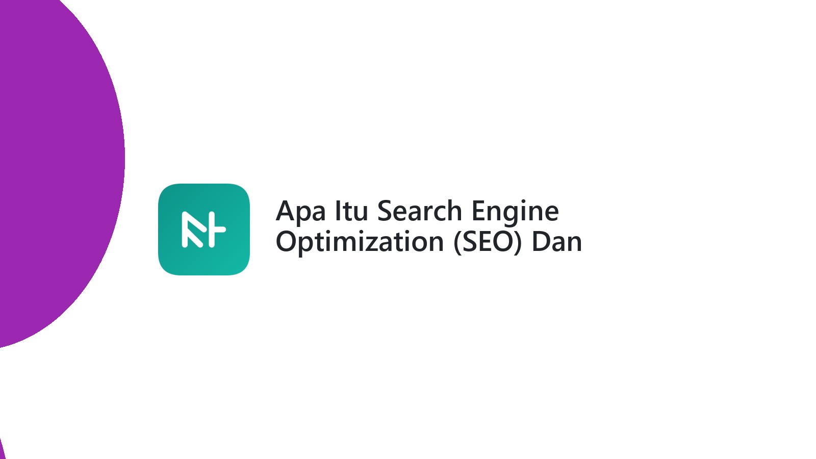 Apa Itu Search Engine Optimization (SEO) Dan Bagaimana Meningkatkan Ranking Website Anda