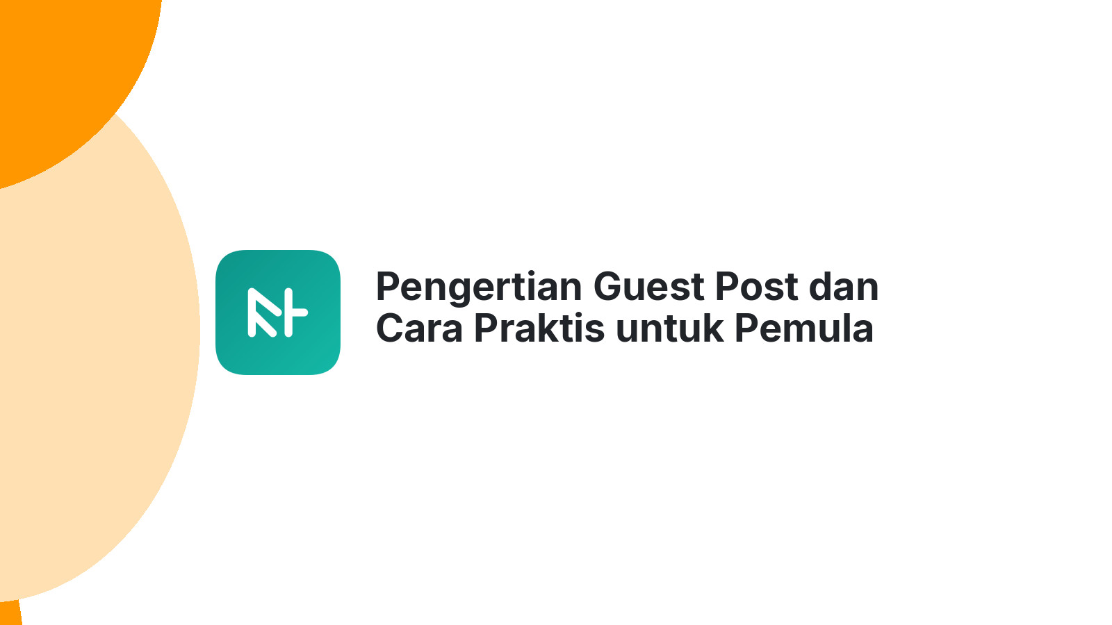 Pengertian Guest Post dan Cara Praktis untuk Pemula