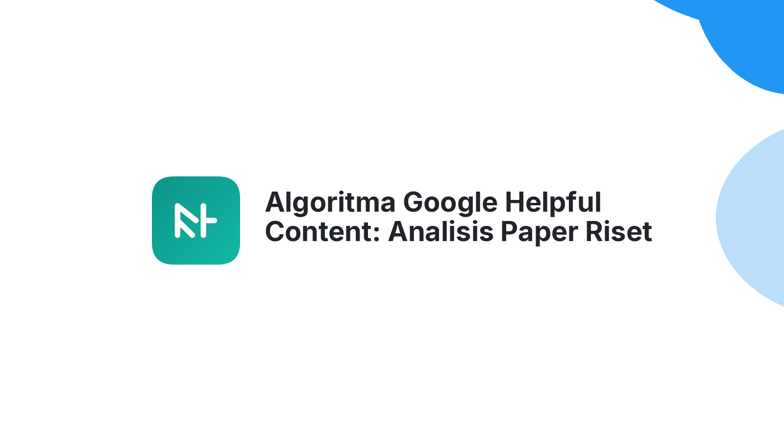 Algoritma Google Helpful Content: Analisis Paper Riset AI